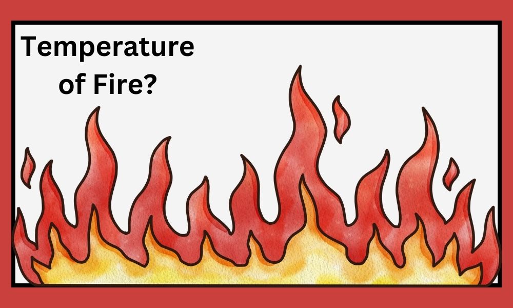 Temperature of Fire